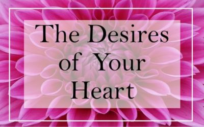 The Desires of your Heart