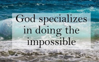 God specializes in doing the impossible