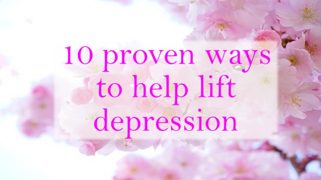 10 Proven ways to help lift depression