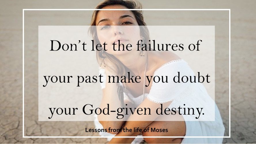 Don’t let the failures of the past doubt your God-given destiny